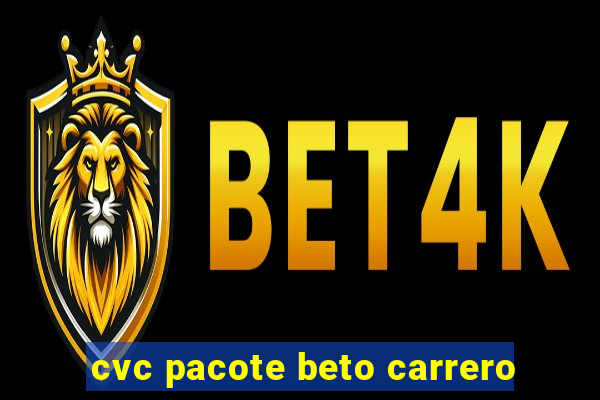 cvc pacote beto carrero